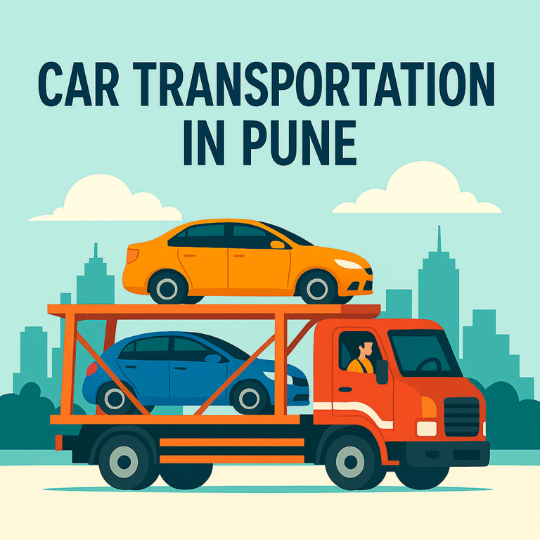 Comprehensive Guide to Car Transportation in Pune – Safe, Affordable & Verified